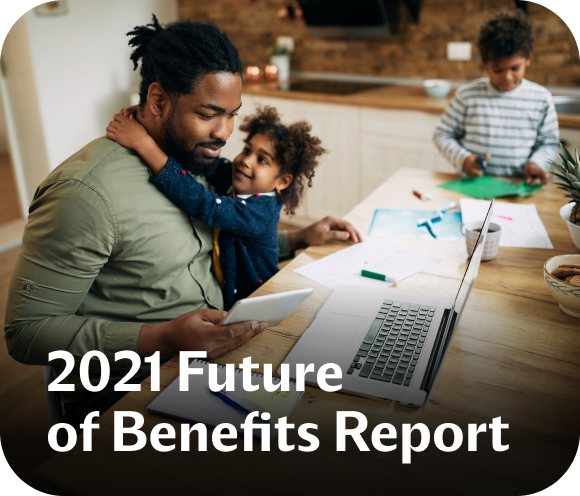 The 2021 Future of Benefits Report