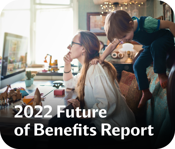 The 2022 Future of Benefits Report