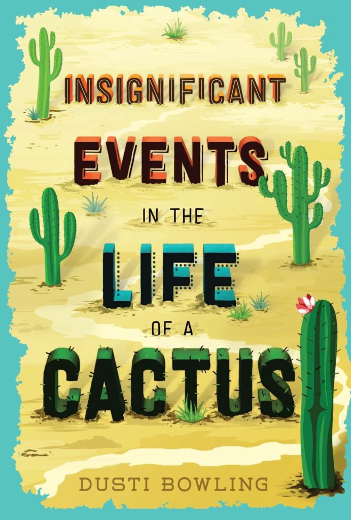 “Insignificant Events in the Life of a Cactus” by Dusti Bowling