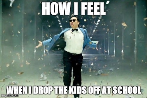 Back to school meme: How I feel when I drop the kids off at school