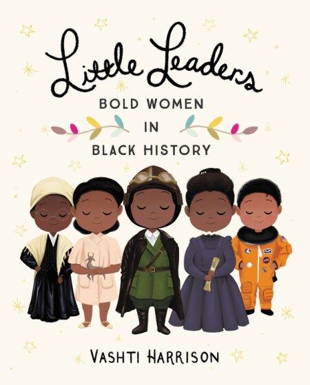 Little Leaders Bold Women in Black History book for kids