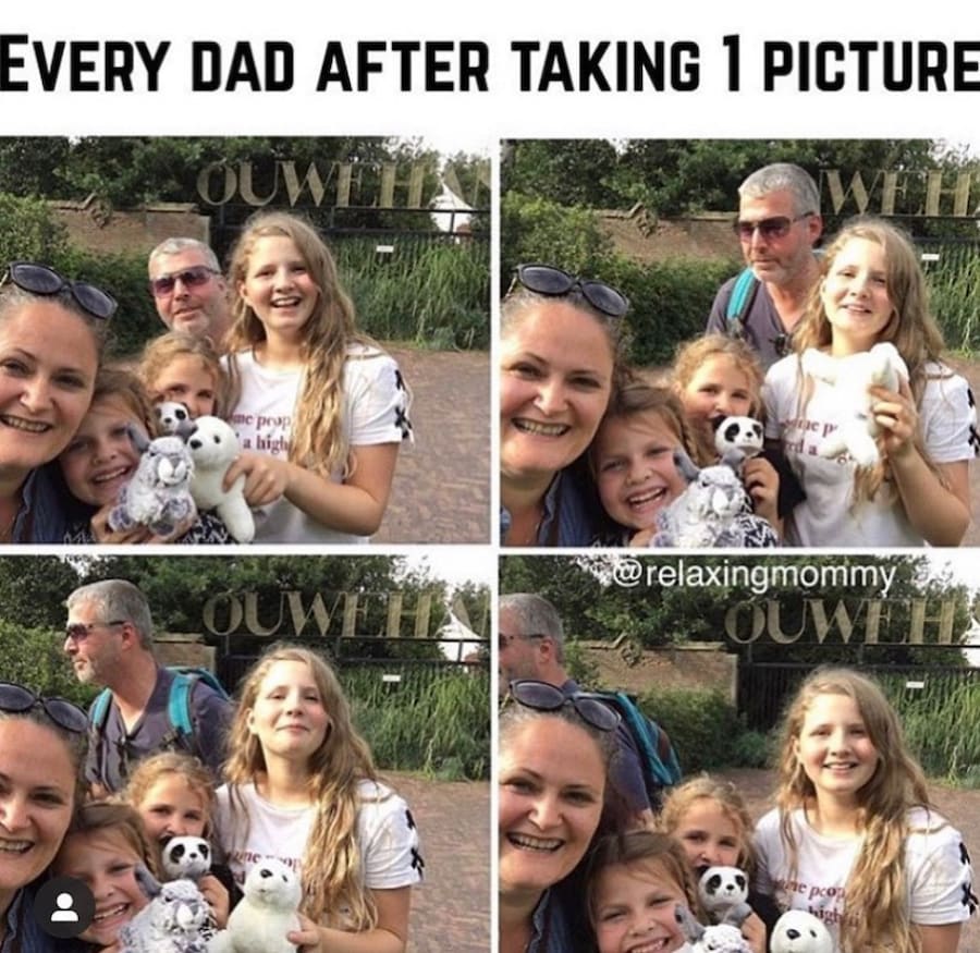 Dad Meme: Every dad after taking 1 picture