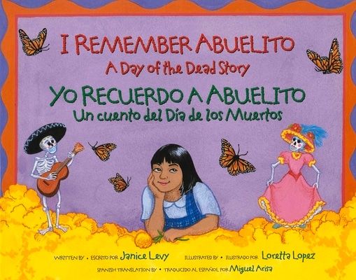 I Remember Abuelito: A Day of the Dead Story: Yo Recuerdo Abuelito: Un Cuento del Dia de los Muerdos book by Janice Levy, Loretta Lopez, Miguel Arisa