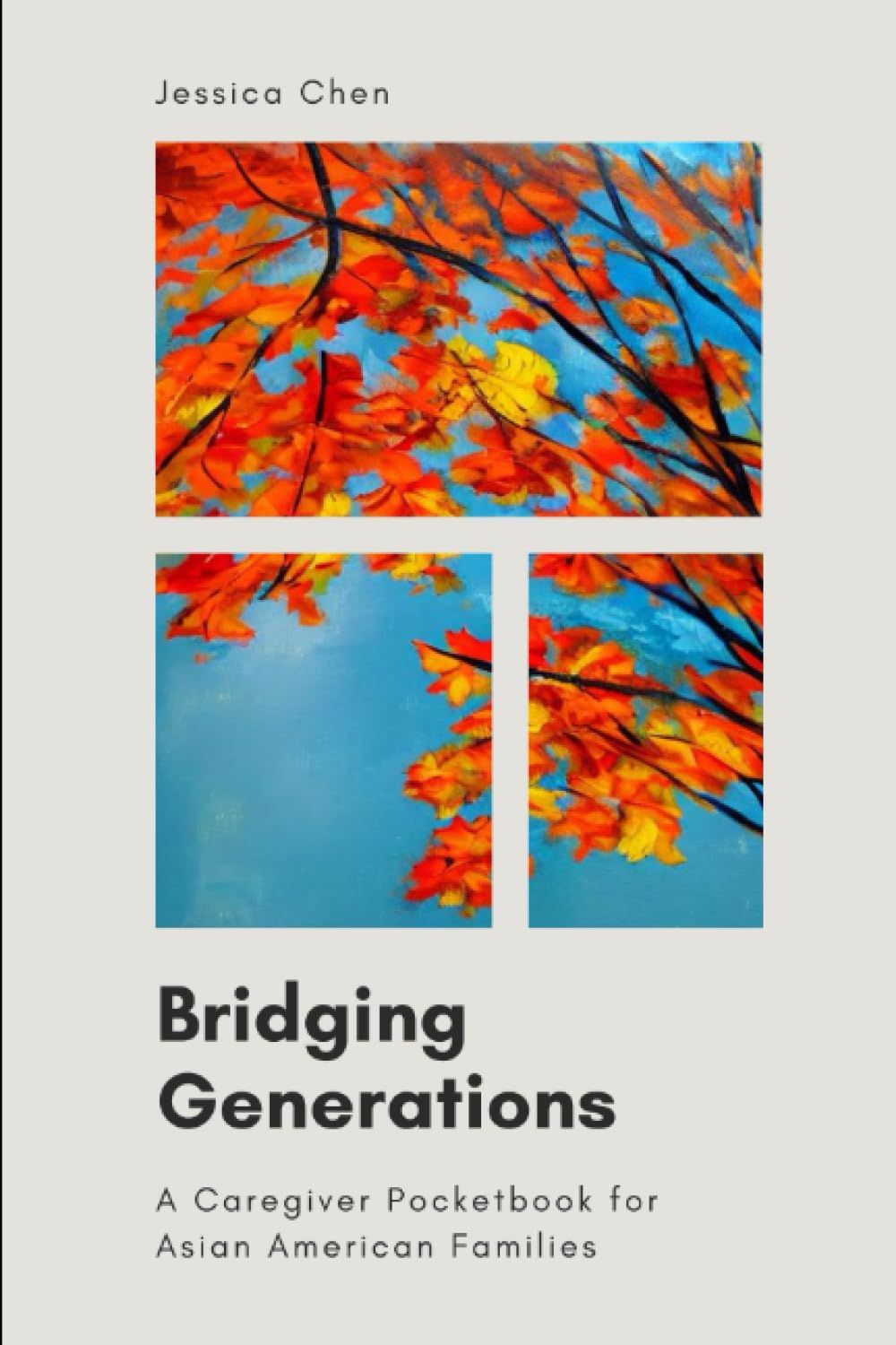  "Bridging Generations: A Caregiving Pocketbook for Asian American Families" by Jessica Chen