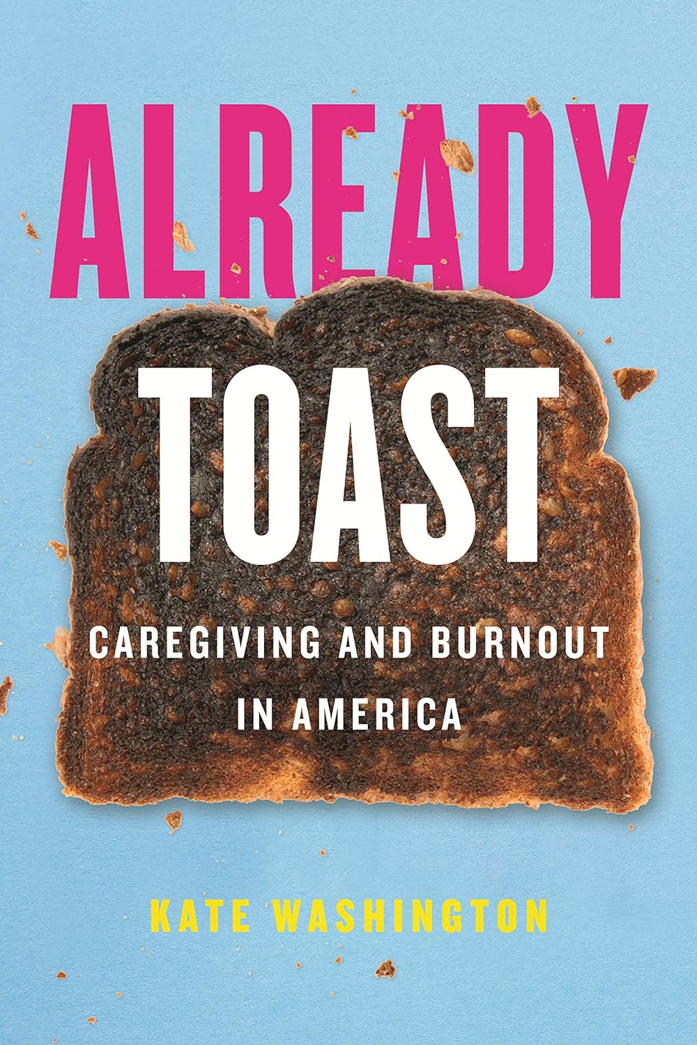 Already Toast book by Kate Washington