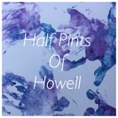 Half Pints of Howell