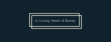 In Loving Hands of Brandy LLC's Photo