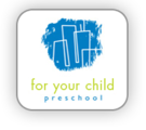 For Your Child Preschool