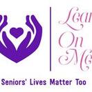 Lean on Me/Seniors' Lives Matter Too