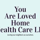 You Are Loved Home Health Care LLC