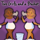 Two Girls And A Bucket