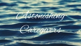 Astonishing Caregivers