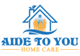 Aide To You Home Care