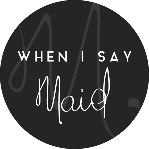 When I Say Maid Logo