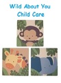 Wild About You Child Care