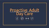 Proactive Adult Day Care