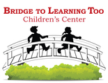 Bridge to Learning Too Children's Center