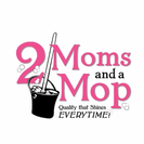 2 Moms and A Mop Llc