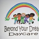 Beyond Your Dreams Daycare Inc